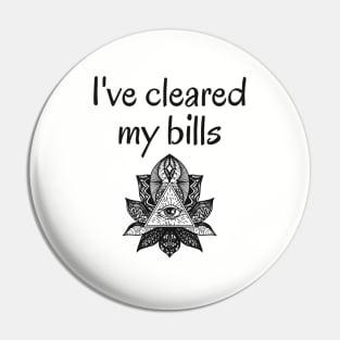 I've Cleared My Bills - Yoga Pin