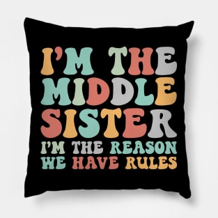 Retro Middle Sister Funny I Am Reason We Have Rules Sibling Pillow