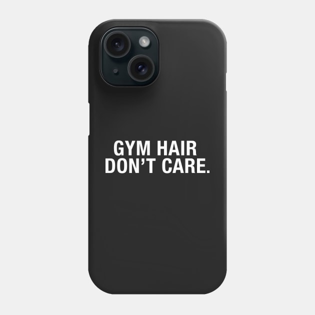 Gym Hair Don't Care Phone Case by CityNoir