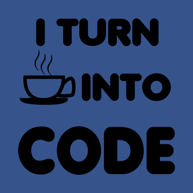 I TURN COFFEE IN TO CODE by savy