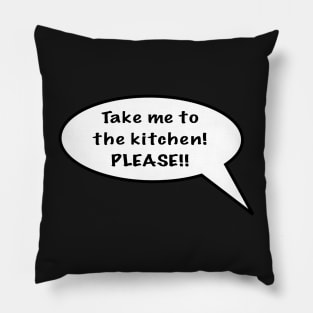 Take me to the kitchen please - mug versiom Pillow