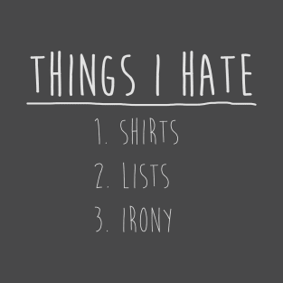 Things I Hate T-Shirt