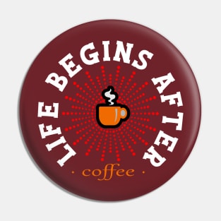 Life Begins After Coffee Pin