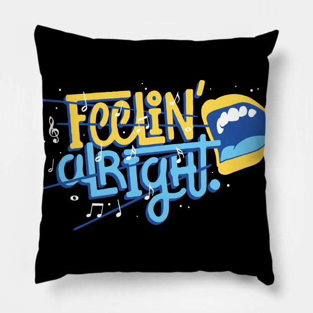 Feelin' Alright Pillow by MoSt90