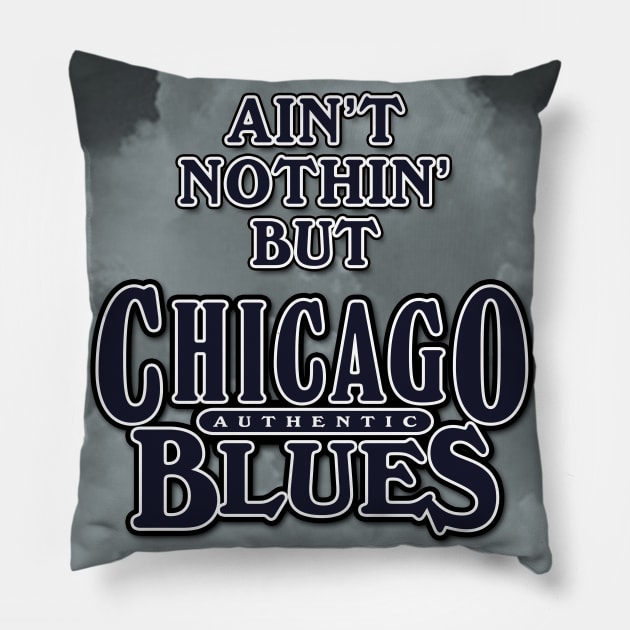 Ain't Nothin' But Authentic - Chicago Blues Pillow by PLAYDIGITAL2020