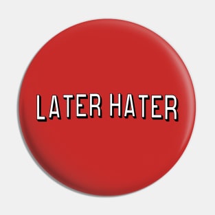 later hater Pin