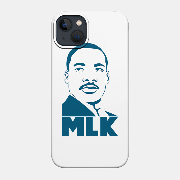 Martin Luther King MLK - Martin Luther King - Phone Case