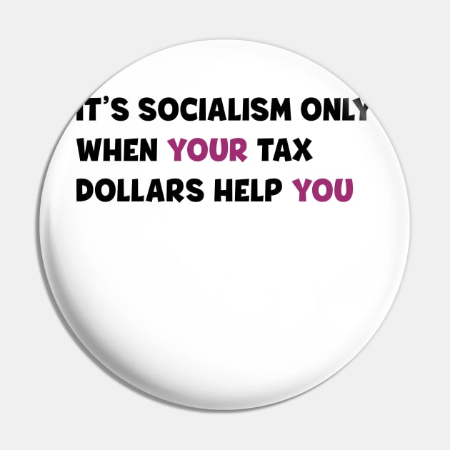 It's socialism only when your tax dollars help you Pin by Starponys