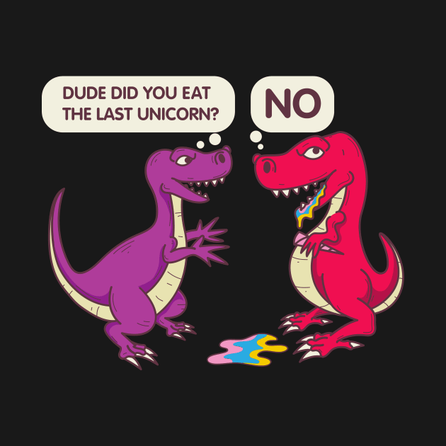 Did you eat the last unicorn - Funny Dinosaur by dennex85