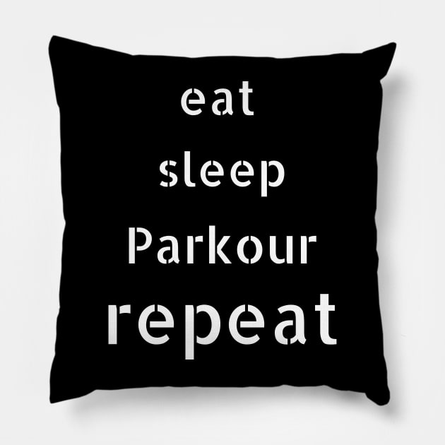 eat sleep parkour repeat Pillow by Love My..