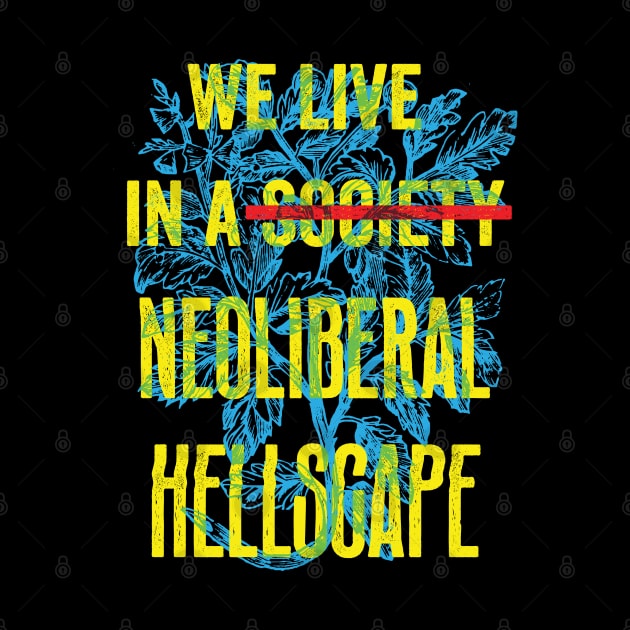 We Live in A Neoliberal Hellscape by LaBearDod