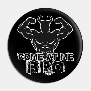 Come at me Bro Pin