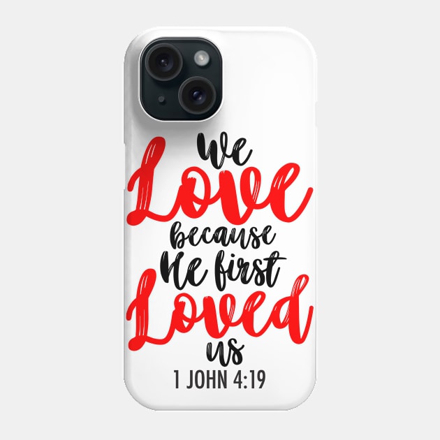 1 John 4:19 Phone Case by Plushism