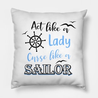 Curses like a sailor act like a lady funny saying Pillow