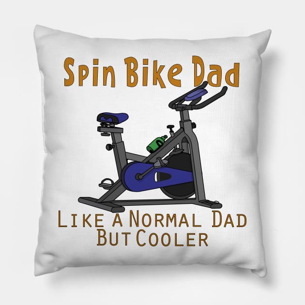 Spin Bike Dad Like a Regular Dad But Cooler Pillow by DiegoCarvalho