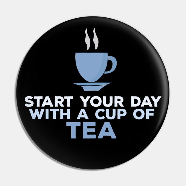 Start Your Day With a Cup of Tea Pin by DiegoCarvalho