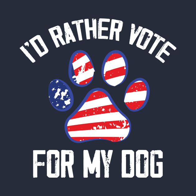 I'd Rather Vote for My Dog Funny by printalpha-art