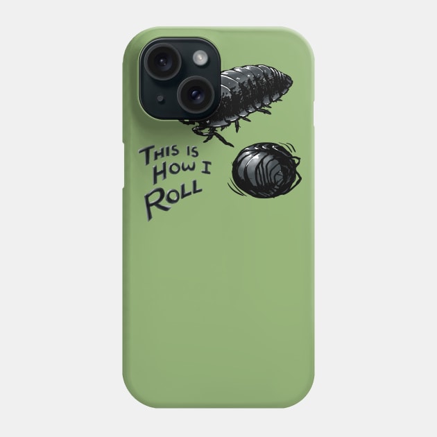 This is how I roll - Roly Poly Phone Case by Meganopteryx