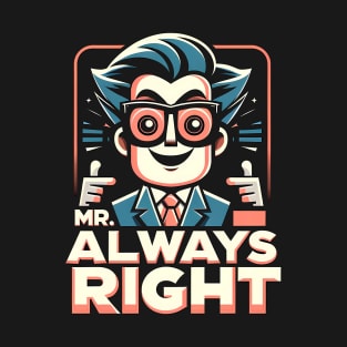 "Mr. Always Right" Ironic t-shirt T-Shirt