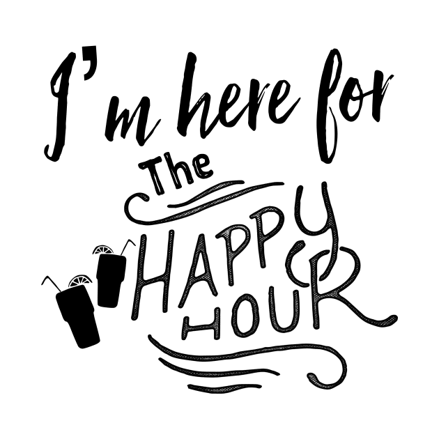 I’m Here For The Happy Hour by chrissyloo