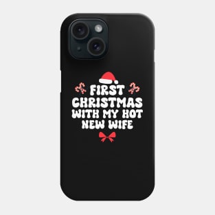 First Christmas With My Hot New Wife Funny Xmas Phone Case