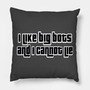 I like big bots and I cannot lie Pillow