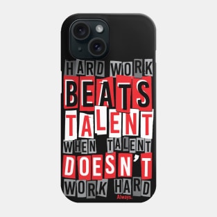 Hard Work Beats Talent Phone Case