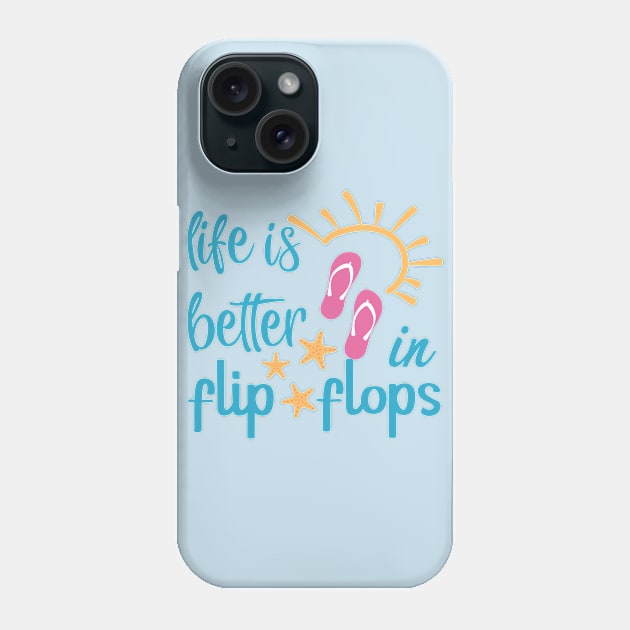 Life Is Better In Flip Flops Phone Case by Little Things by Nicky 