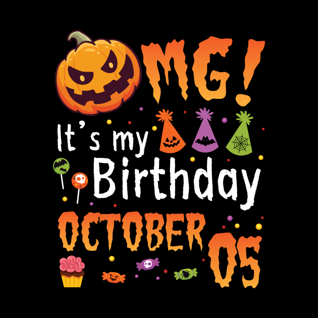 OMG It's My Birthday On October 05 Happy To Me You Papa Nana Dad Mom Son Daughter by DainaMotteut