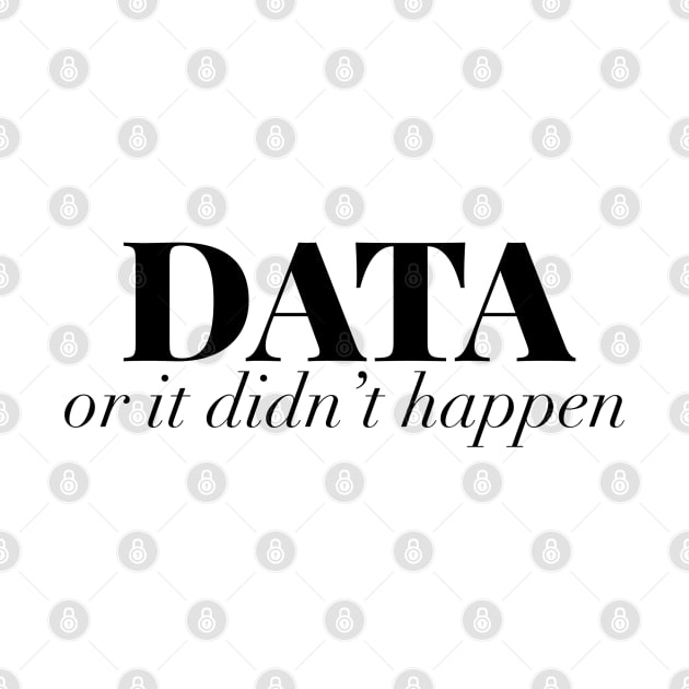 Data or it didnt happen by EtheLabelCo