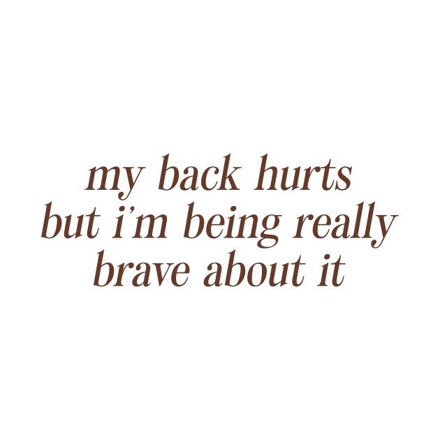 My Back Hurts But I'm Being Really Brave About It Sweatshirt or by CamavIngora