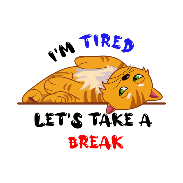 Disover I'm tired lets take a break - Cute Orange Cat - T-Shirt