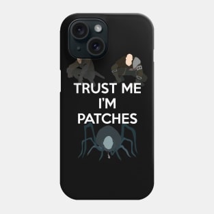 Trust Me, I'm Patches Phone Case