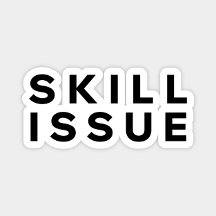 Skill Issue Magnet