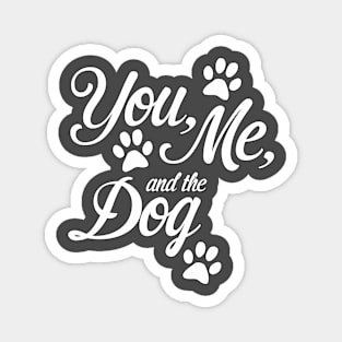 You, me and the dog Magnet