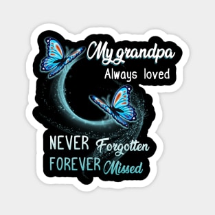 My Grandpa Always Loved Never Forgotten Never Missed Magnet