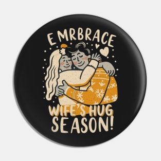 Wifey Snuggles Season: Wrap Your Arms Around Happiness Pin