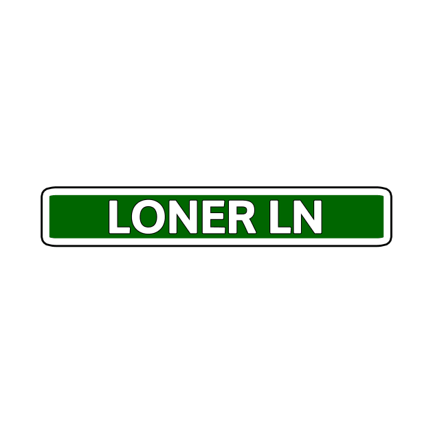 Loner Ln Street Sign by Mookle