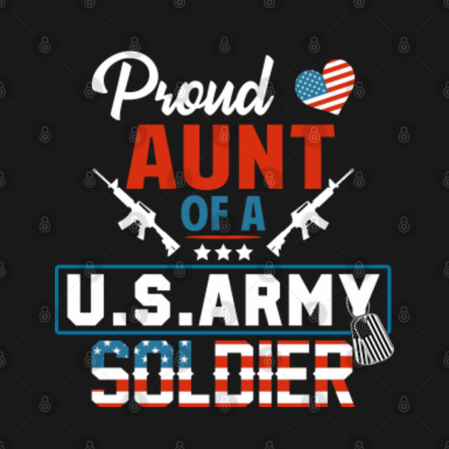 Proud Aunt Of A Us Army Soldier Proud Army Aunt T Shirt Teepublic 