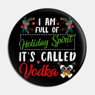 Christmas vodka I'm full of holiday spirit it's called vodka t-shirt | Christmas drinking vodka gift vodka lover | Christmas vodka drinking team Pin