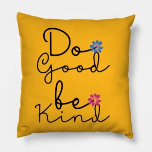 Do Good Be Kind | Be Proud Quotes Pillow