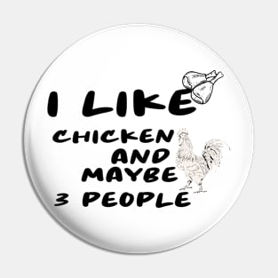 I Like Chicken and Maybe 3 People Pin