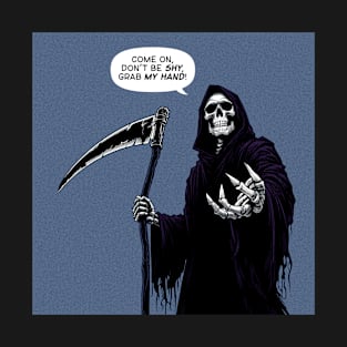 Grim Reaper grab my hand T-Shirt