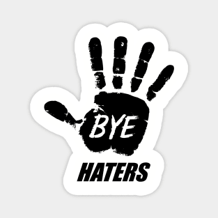 Bye Haters Sassy Attitude Bold Statement Magnet