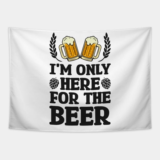 I'm only here for the beer - Funny Hilarious Meme Satire Simple Black and White Beer Lover Gifts Presents Quotes Sayings Tapestry by Arish Van Designs