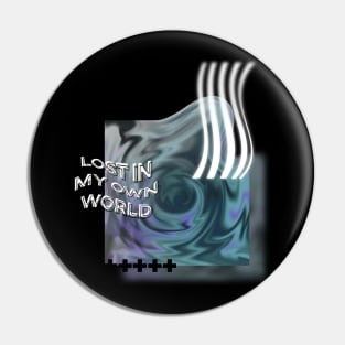 Lost in My Own World Pin