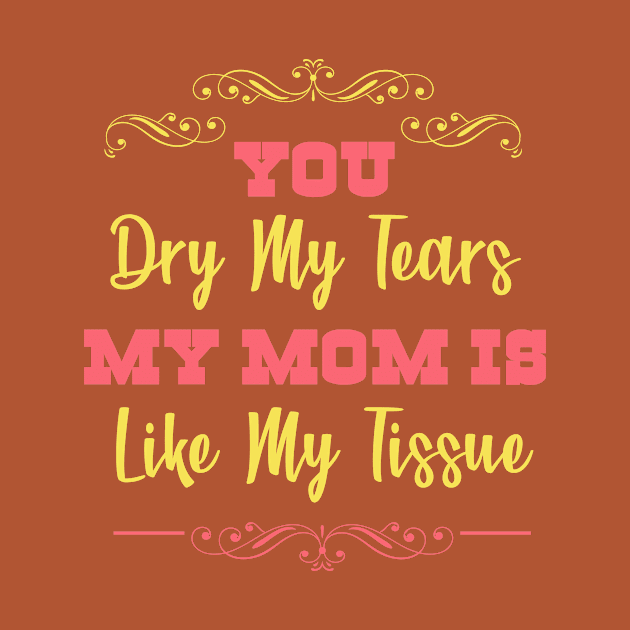 Mom Is Like My Tissue by ugisdesign