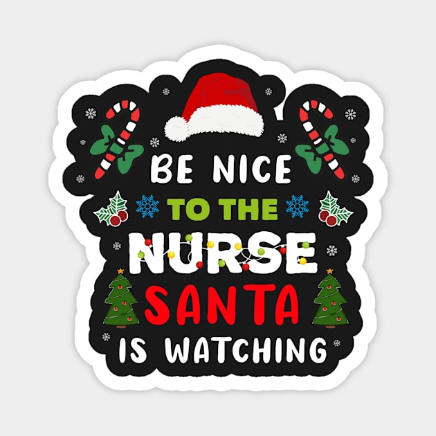 Nurse Christmas - Be Nice To The Nurse Santa is Watching Magnet by TrendyStitch