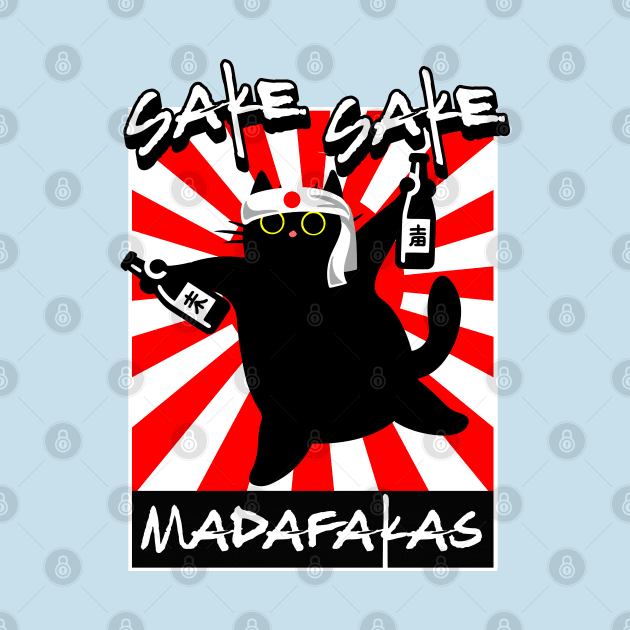 Sake, Sake Madafakas by Delicious Art