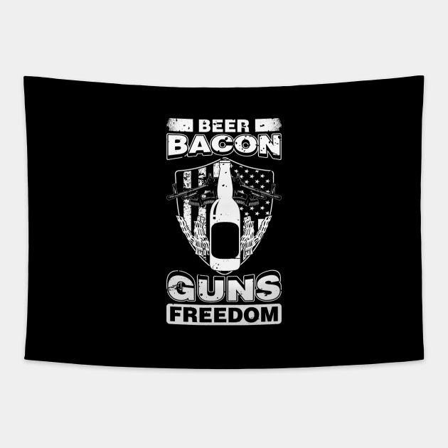 Beer Bacon Guns Freedom Beer Bacon Guns Freedom Tapestry TeePublic